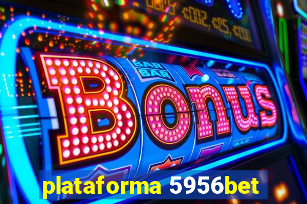 plataforma 5956bet